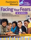 Image for Facing Your Fears in Schools : Facilitator&#39;s Manual: Managing Anxiety in Students With Autism or Related Social and Learning Difficulties