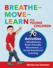 Image for Breathe-move-learn with young children: 70 activities in mindfulness, brain-friendly movement, and social-emotional learning