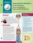 Image for Trauma-Sensitive Movements for the Classroom: The Take Five Approach to Helping Students Get Regulated