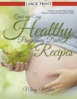Image for Quick and Easy Healthy Pregnancy Diet Recipes (LARGE PRINT)