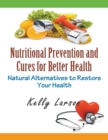 Image for Nutritional Prevention and Cures for Better Health (Large Print) : Natural Alternatives to Restore Your Health