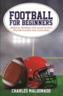 Image for Football For Beginners: Essential Training and Game Tactics Tips For Playing and Coaching