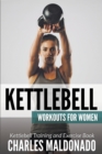 Image for Kettlebell Workouts For Women : Kettlebell Training and Exercise Book