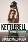 Image for Kettlebell Workouts For Women: Kettlebell Training and Exercise Book