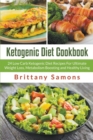 Image for Ketogenic Diet Cookbook : 24 Low Carb Ketogenic Diet Recipes For Ultimate Weight Loss, Metabolism Boosting and Healthy Living