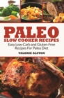 Image for Paleo Slow Cooker Recipes: Easy Low-Carb and Gluten-Free Recipes For Paleo Diet