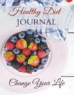 Image for Healthy Diet Journal : Change Your Life: JUMBO Size (Designed for People Who Want More Room to Write!)