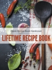 Image for Blank Recipe Book Hardcover : Lifetime Recipe Book