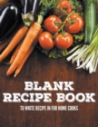 Image for Blank Recipe Book To Write Recipe In For Home Cooks