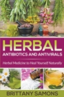 Image for Herbal Antibiotics and Antivirals : Herbal Medicine to Heal Yourself Naturally