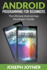 Image for Android Programming For Beginners : The Ultimate Android App Developer&#39;s Guide