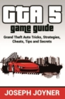 Image for GTA 5 Game Guide: Grand Theft Auto Tricks, Strategies, Cheats, Tips and Secrets