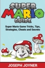 Image for Super Mario Guide : Super Mario Game Tricks, Tips, Strategies, Cheats and Secrets