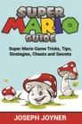 Image for Super Mario Guide: Super Mario Game Tricks, Tips, Strategies, Cheats and Secrets