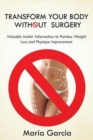 Image for Transform Your Body without Surgery : Valuable Insider Information to Painless Weight Loss and Physique Improvement