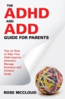 Image for The ADHD and ADD Guide for Parents : Tips on How to Help Your Child Improve Attention, Manage Emotions and Achieve Goals
