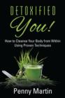 Image for Detoxified You! How to Cleanse Your Body from Within Using Proven Techniques