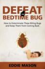 Image for Defeat the Bedtime Bug : How to Exterminate These Biting Bugs and Keep Them from Coming Back