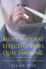 Image for The Most Natural and Effective Ways to Quit Smoking : Easy-to-Do Steps to End the Cigarette Habit Forever