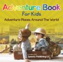 Image for Adventure Book For Kids : Adventure Places Around The World