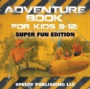 Image for Adventure Book For Kids 9-12 : Super Fun Edition