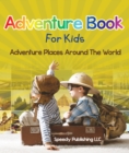 Image for Adventure Book For Kids: Adventure Places Around The World