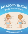Image for Anatomy Book: Body Parts Edition: Children&#39;s Anatomy &amp; Physiology Books Edition 2