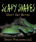 Image for Scary Snakes - Don&#39;t Get Bitten: Deadly Wildlife Animals