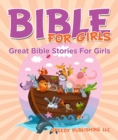 Image for Bible For Girls: Great Bible Stories For Girls