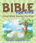 Image for Bible For Kids: Great Bible Stories For Kids