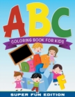 Image for ABC Coloring Book For Kids Super Fun Edition