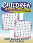 Image for Children Crossword Puzzles : Word Play And Puzzles Just For Kids