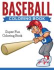 Image for Baseball Coloring Book : Super Fun Coloring Book