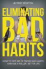 Image for Eliminating Bad Habits : How to Get Rid of Those Bad Habits and Live a Fuller, Better Life