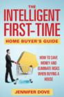 Image for The Intelligent First-Time Home Buyer&#39;s Guide