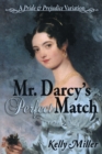 Image for Mr. Darcy&#39;s Perfect Match : A Pride and Prejudice Variation