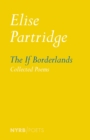 Image for The if borderlands: collected poems