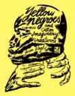 Image for Yellow negroes and other imaginary creatures