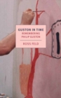 Image for Guston in time  : remembering Philip Guston