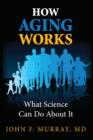 Image for How Aging Works : What Science Can Do About It