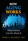 Image for How Aging Works : What Science Can Do About It