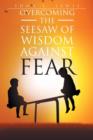 Image for Overcoming the See-Saw of Wisdom against Fear