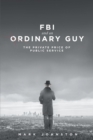 Image for FBI &amp; an Ordinary Guy - The Private Price of Public Service