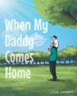 Image for When My Daddy Comes Home