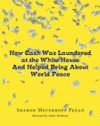 Image for How Cash Was Laundered at the White House &amp; Helped Bring About World Peace