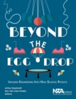 Image for Beyond the Egg Drop : Infusing Engineering Into High School Physics