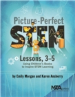 Image for Picture-Perfect STEM Lessons, 3-5: Using Children&#39;s Books to Inspire STEM Learning