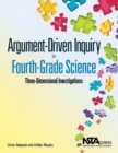 Image for Argument-Driven Inquiry in Fourth-Grade Science : Three-Dimensional Investigations