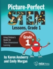 Image for Picture-Perfect STEM Lessons, First Grade: Using Children&#39;s Books for Three-Dimensional Learning