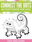 Image for Connect The Dots Activity Book For Kids : Play and Learn